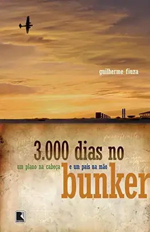 3.000 dias no bunker - Guilherme Fiuza