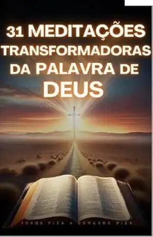 31 MEDITAÇÕES TRANSFORMADORAS DA PALAVRE DE DEUS – JORGE DA SILVA PIZA