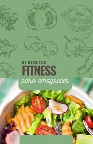 31 Receitas fitness para emagrecer - Denis Oliveira