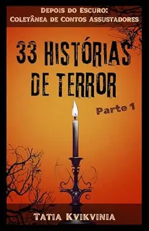33 Histórias de Terror – Parte 1: Depois do Escuro: Coletânea de Contos Assustadores – Tatia Kvikvinia