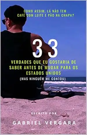 33 Verdades que eu gostaria de saber antes de mudar para os Estados Unidos: Como assim, lá não tem café com leite e pão na chapa? – Gabriel Vergara