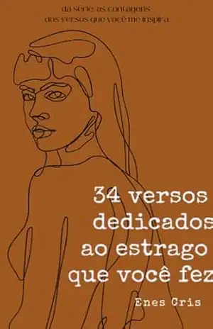 34 versos dedicados ao estrago que você fez: Livro 2 – Enes Cris