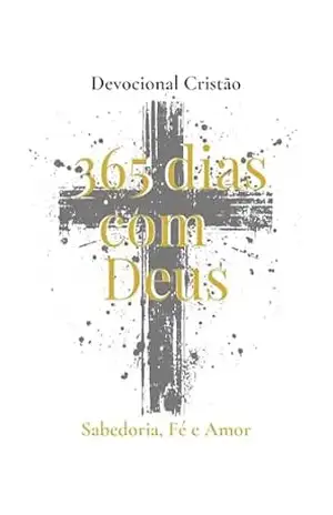 365 Dias com Deus: Sabedoria, Fé e Amor – Jefferson Bueno