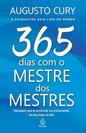 365 dias com o Mestre dos Mestres – Augusto Cury