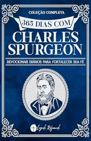 365 Dias Com Spurgeon: Dia a dia com Spurgeon – C.H. Spurgeon