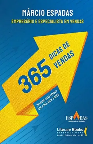 365 dicas de vendas: melhore suas vendas dia a dia, dica a dica - Márcio Espadas