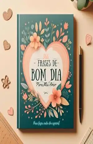 365 FRASES DE BOM DIA PARA MEU AMOR - Andrew Loui