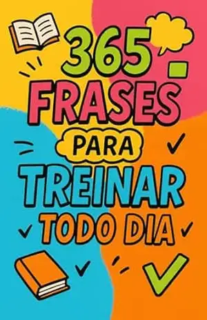 365 Frases para Treinar Inglês Todos os Dias: Com tradução e pronúncia adaptada – Prof. Merson – Emerson Alexandre Nogueira Junior