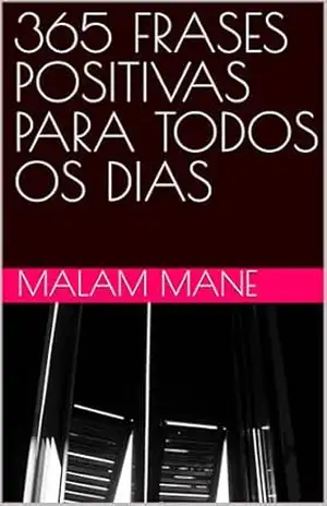 365 FRASES POSITIVAS PARA TODOS OS DIAS – Malam Mane