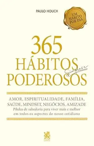 365 Habitos Simples e Poderosos - Paulo Houch
