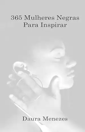 365 Mulheres Negras Para Inspirar - Daura Menezes