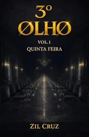 3º OLHO VOL.1 – ATO 4: QUINTA–FEIRA (UNIVERSO 3º OLHO) – ZIL CRUZ