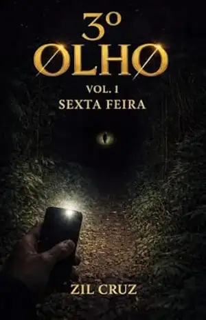 3º OLHO VOL.1 – ATO 5: SEXTA–FEIRA (UNIVERSO 3º OLHO) - ZIL CRUZ