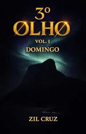 3º OLHO VOL.1 – ATO 7: DOMINGO (UNIVERSO 3º OLHO) – ZIL CRUZ
