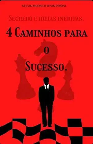 4 Caminhos para o sucesso. - Kelvin Morks