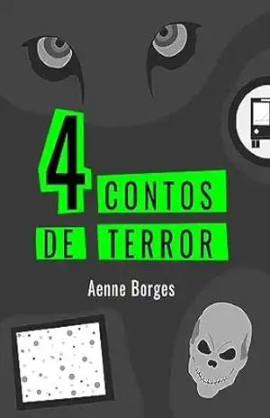 4 Contos de Terror - Aenne Borges