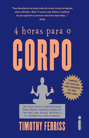 4 horas para o corpo - Timothy Ferriss