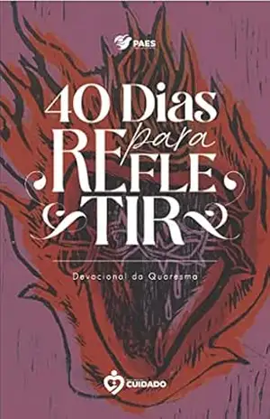 40 Dias Para Refletir: Devocional para a Quaresma – Miguel Uchoa