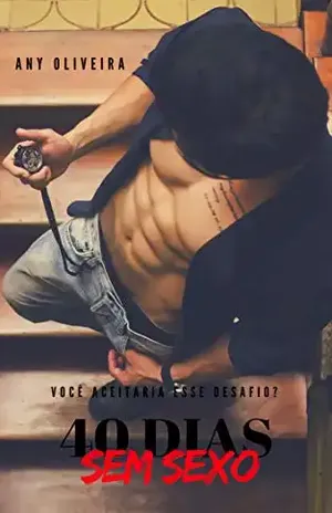 40 Dias sem Sexo - Any Oliveira