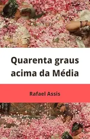 40 graus acima da média – Rafael Assis