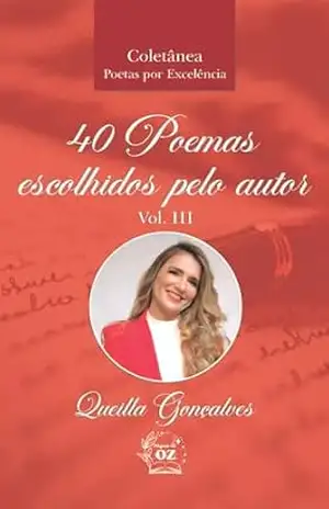 40 Poemas escolhidos pelo autor vol. 03 – Queilla  Goncalves