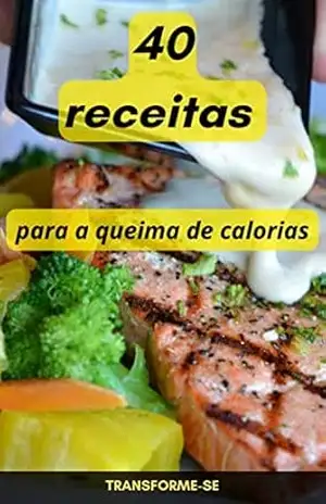 40 Receitas: para a queima de calorias – THIAGO  GOMES