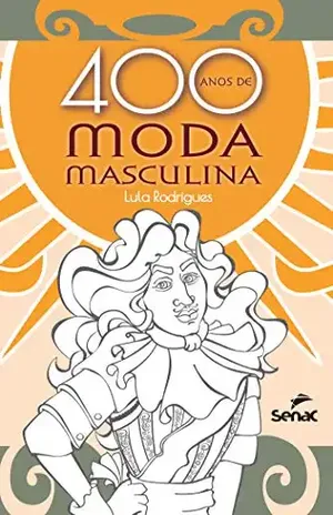 400 anos de moda masculina - Lula Rodrigues