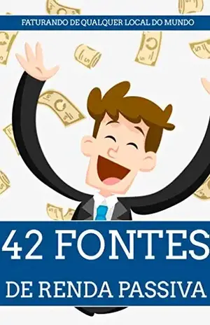 42 Fontes De Renda Passiva: Faturando Sem Esforço - Pedro RP