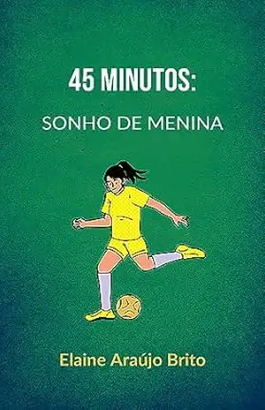 45 minutos: Sonho de menina – Elaine Araújo Brito
