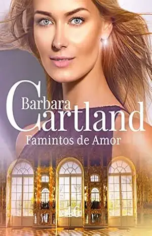 46. Famintos de Amor (A Eterna Coleção de Barbara Cartland) – Barbara Cartland