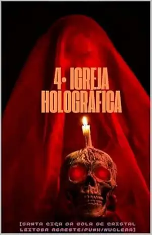 4° IGREJA HOLOGRÁFICA: [Agreste/Punk/Nuclear/XVII] (AGRESTE/TUPINI/PUNK) – Iram  F. R. “Bradock”