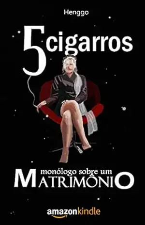 5 cigarros: monólogo sobre um matrimônio – Henggo