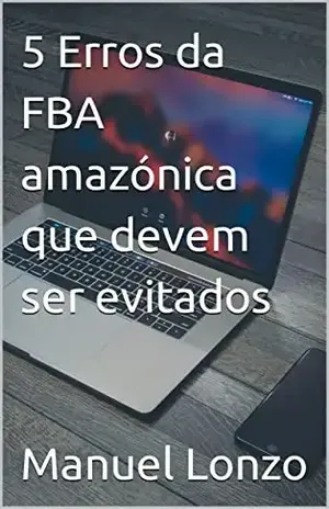 5 Erros da FBA amazónica que devem ser evitados - Manuel Lonzo