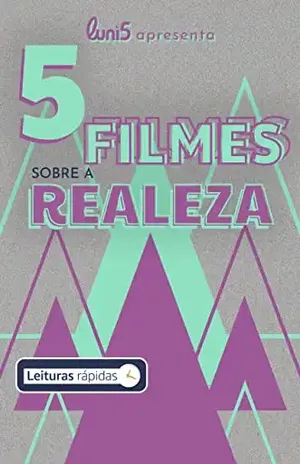 5 Filmes sobre a Realeza (5 de Cada Livro 2) – Luni5 apresenta