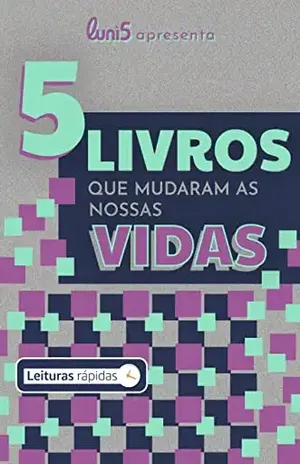 5 Livros que Mudaram Nossas Vidas [Leituras Rápidas] (5 de Cada Livro 4) – Luni5 apresenta