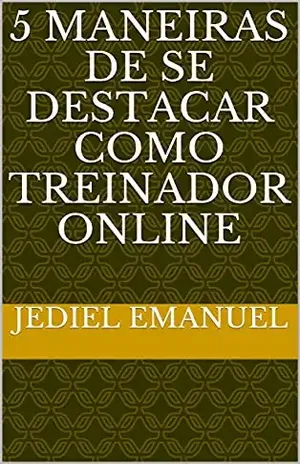 5 Maneiras de se destacar como Treinador Online - Jediel Emanuel