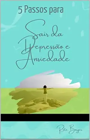 5 Passos para sair da depressão e ansiedade – Rute Borges