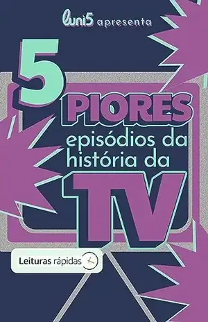 5 Piores Episódios da História da TV [Leituras Rápidas] (5 de Cada Livro 11) – Luni5 apresenta
