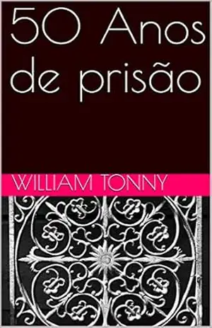 50 Anos de prisão - William Tonny