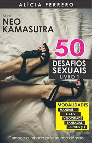 50 Desafios Sexuais Quentes Volume 1 (Neo Kamasutra) - Alícia Ferrero