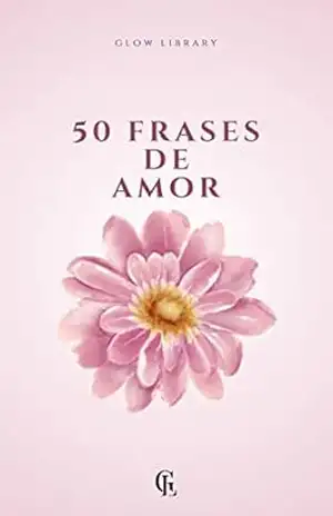 50 Frases de Amor - Glow Library