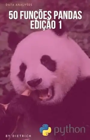 50 FUNÇÕES PANDAS COM EXEMPLOS PRÁTICOS (PYTHON) EDITION PORTUGUÊS (PYTHON (PANDAS) MASTER CLASS) – DIETRICH MONTCHO