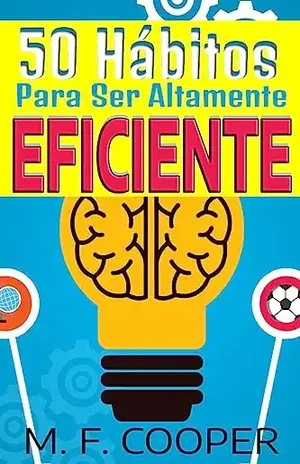 50 HÁBITOS PARA SER ALTAMENTE EFICIENTE - M. F.  COOPER