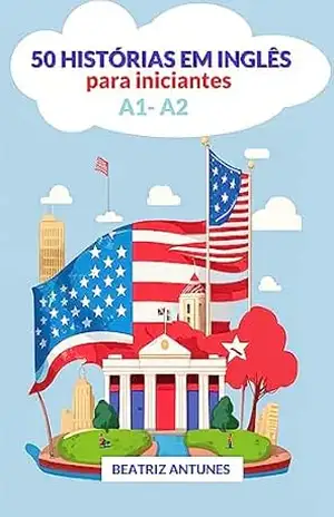 50 histórias curtas em inglês: para iniciantes A1–A2 - Beatriz Antunes