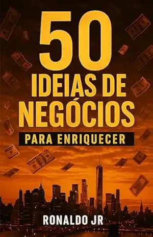 50 Ideias de Negócios para Empreender e Enriquecer – Ronaldo Junior