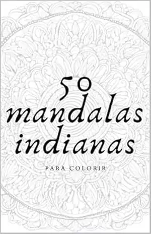 50 Mandalas Indianas para Colorir – Amanda Cortez Klein