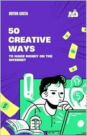 50 Maneiras Criativas De Ganhar Dinheiro Na Internet (Português) – Heitor Costa