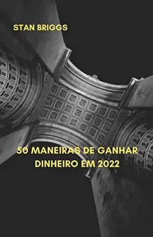 50 maneiras de ganhar dinheiro em 2022 - STAN  BRIGGS