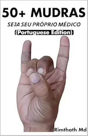 50+ MUDRAS: Portuguese Edition (Cura holística) – Rimthath Md