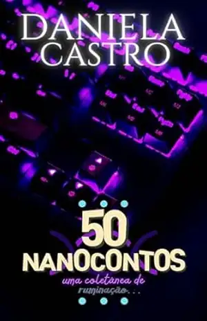 50 NANOCONTOS: uma coletânea para ruminação… – Daniela Castro